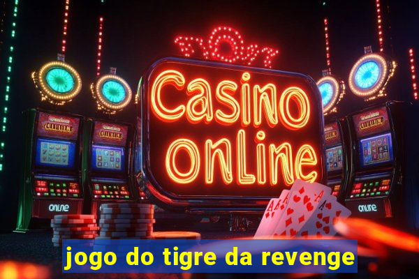 jogo do tigre da revenge